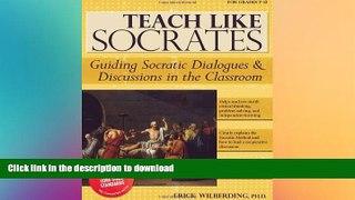 FAVORIT BOOK Teach Like Socrates: Guiding Socratic Dialogues and Discussions in the Classroom READ