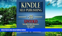 Must Have  Kindle Self-Publishing - 25  Untold Tips Which Will Maximize Your Profits By 300%