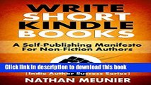 [PDF] Write Short Kindle Books: A Self-Publishing Manifesto for Non-Fiction Authors (Indie Author