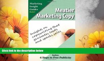 Must Have  Meatier Marketing Copy: Insights on Copywriting That Generates Leads and Sparks Sales