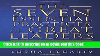 [PDF] The Seven Essential Practices of Great Leaders Popular Colection