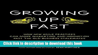 [PDF] Growing Up Fast: How New Agile Practices Can Move Marketing And Innovation Past The Old
