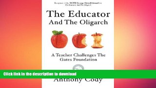 DOWNLOAD The Educator And The Oligarch: A Teacher Challenges The Gates Foundation FREE BOOK ONLINE