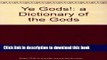 New Book Ye Gods!: A Dictionary of the Gods