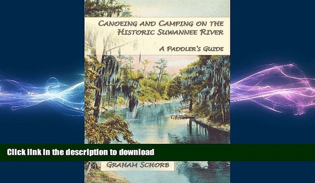 FAVORITE BOOK Canoeing and Camping on the Historic Suwannee River: A Paddler s Guide FULL ONLINE