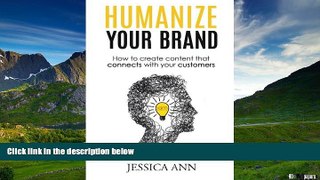 Must Have  Humanize Your Brand: How to Create Content that Connects with Your Customers  READ