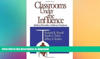 READ THE NEW BOOK Classrooms Under the Influence: Addicted Families/Addicted Students