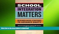 READ ONLINE School Integration Matters: Research-Based Strategies to Advance Equity (Multicultural