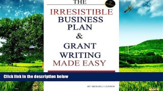 READ FREE FULL  The Irresistible Business Plan and Grant Writing Made Easy: The Ultimate Guide to