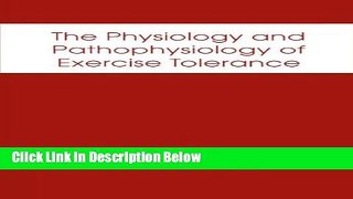 Ebook The Physiology and Pathophysiology of Exercise Tolerance Full Online