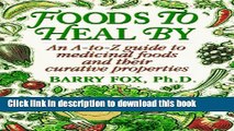 New Book Foods To Heal By: An A-to-Z Guide To Medicinal Foods And Their Curative Properties