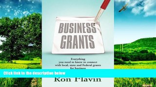 READ FREE FULL  Business Grants: Everything You Need to Know to Connect with Local, State and