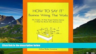 Must Have  How To Say It (R) Business Writing That Works: The Simple, 10-Step Target Outline