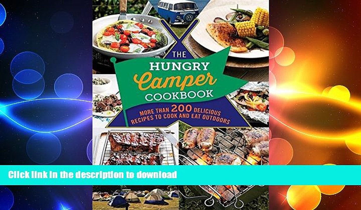 READ BOOK  The Hungry Camper Cookbook: More Than 200 Delicious Recipes to Cook and Eat Outdoors