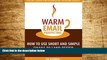 READ FREE FULL  Warm Email Prospecting: How to Use Short and Simple Emails to Land Better