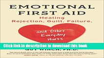 [PDF] Emotional First Aid: Healing Rejection, Guilt, Failure, and Other Everyday Hurts Full Online