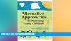 READ THE NEW BOOK Alternative Approaches to Assessing Young Children, Second Edition READ EBOOK