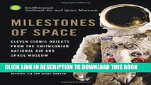 Read Now Milestones of Space: Eleven Iconic Objects from the Smithsonian National Air and Space