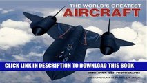 Read Now World s Greatest Aircraft: An Illustrated Encyclopedia with More Than 900 Photographs and