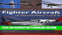 Read Now Fighter Aircraft of World Wars I and II: An illustrated history of fighter planes from