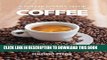 Read Now A Coffee Lover s Guide to Coffee: All the Must - Know Coffee Methods, Techniques,