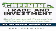 [Free Read] Greening Trade and Investment: Environmental Protection Without Protectionism Full