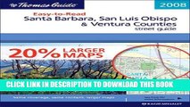 Read Now The Thomas Guide 2008 Easy-to-Read Santa Barbara, San Luis Obispo   Ventura Counties