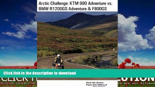 EBOOK ONLINE  Arctic Challenge: KTM 990 Adventure vs. BMW R1200GS Adventure   F800GS  PDF ONLINE
