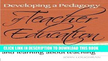 Read Now Developing a Pedagogy of Teacher Education: Understanding Teaching   Learning about