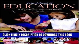 Read Now Foundations of Education: The Challenge of Professional Practice, MyLabSchool Edition