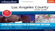 Read Now The Thomas Guide 2006 Los Angeles County (Thomas Guide Los Angeles County Street Guide