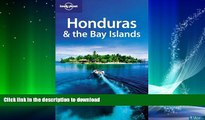 EBOOK ONLINE  Lonely Planet Honduras   the Bay Islands (Country Travel Guide)  PDF ONLINE