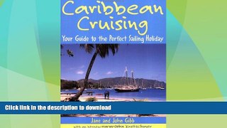 GET PDF  Caribbean Cruising: Your Guide to the Perfect Sailing Holiday  GET PDF