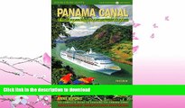 READ BOOK  Panama Canal by Cruise Ship: The Complete Guide to Cruising the Panama Canal FULL