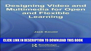 Read Now Designing Video and Multimedia for Open and Flexible Learning (The Open and Flexible