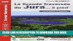 Read Now Grande Traversee du Jura a Pied GR5/GRP +30jours de Randonnees 2014: FFR.0512 (French