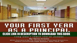 Read Now Your First Year As Principal: Everything You Need to Know That They Don t Teach in School