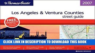 Read Now Thomas Guide 2007 Los Angeles and Ventura County, California (Thomas Guide Los