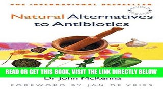 Read Now Natural Alternatives to Antibiotics - Revised and Updated: How to treat infections