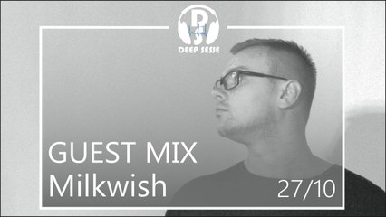 Milkwish Deep Sesje Guest mix