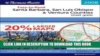 Read Now The Thomas Guide 2008 Easy-to-Read Santa Barbara, San Luis Obispo   Ventura Counties