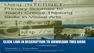 Read Now Using Internet Primary Sources to Teach Critical Thinking Skills in Visual Arts PDF Online