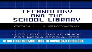 Read Now Technology and the School Library: A Comprehensive Guide for Media Specialists and Other