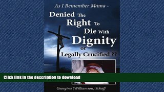 FAVORIT BOOK As I Remember Mama - Denied The Right To Die With Dignity or Legally Crucified ??