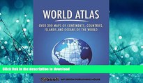 READ PDF World Atlas: Over 300 maps of continents, countries, islands and oceans of the world READ