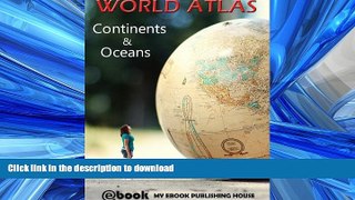 READ ONLINE World Atlas - Continents   Oceans READ PDF BOOKS ONLINE