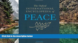 Big Deals  The Oxford International Encyclopedia of Peace: Four-volume set  Full Read Best Seller