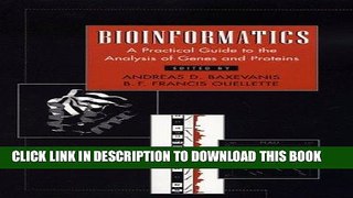Read Now Bioinformatics: A Practical Guide to the Analysis of Genes and Proteins (Methods of