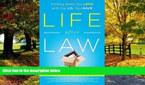 Big Deals  Life After Law: Finding Work You Love with the J.D. You Have  Full Ebooks Most Wanted