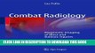 Read Now Combat Radiology: Diagnostic Imaging of Blast and Ballistic Injuries PDF Online